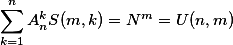 \sum_{k=1}^nA_n^kS(m,k)=N^m=U(n,m)